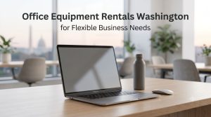 Read more about the article Office Equipment Rentals Washington for Flexible Business Needs