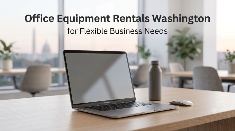 Read more about the article Office Equipment Rentals Washington for Flexible Business Needs